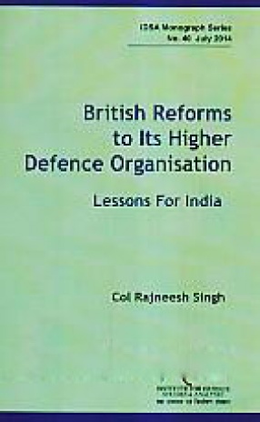 British Reforms to Its Higher Defence Organisation: Lessons for India