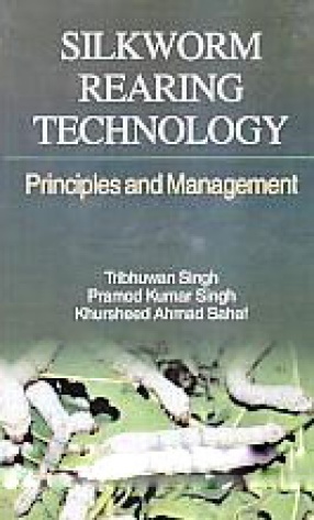 Silkworm Rearing Technology: Principles and Management