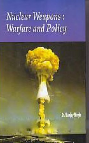 Nuclear Weapons: Warfare and Policy