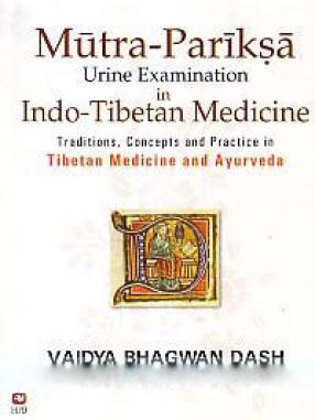 Mutra-Pariksa in Indo-Tibetan Medicine: Urine Examination