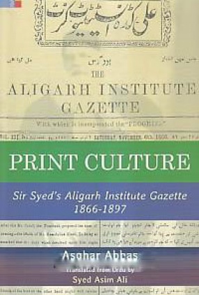 Print Culture: Sir Syed's Aligarh Institute Gazette 1866-1897