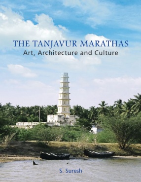 The Tanjavur Marathas: Art, Architecture and Culture