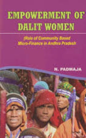 Empowerment of Dalit Women: Role of Community Based Micro-Finance in Andhra Pradesh