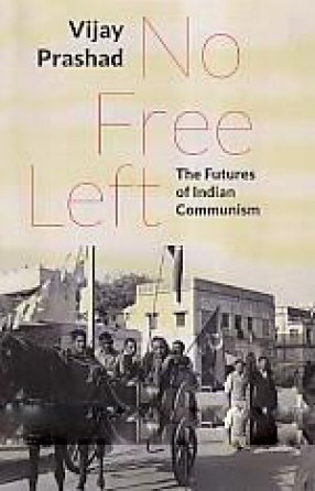 No Free Left: The Futures of Indian Communism