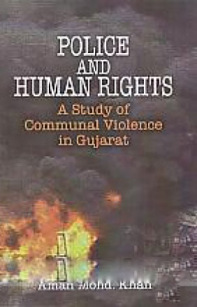 Police and Human Rights: A Study of Communal Violence in Gujarat