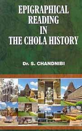 Epigraphical Readings in the Chola History