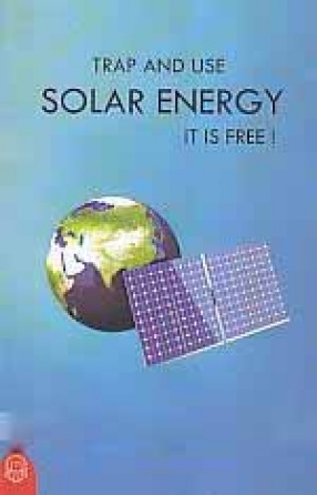 Trap and Use Solar Energy It Is Free!