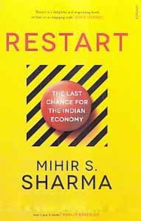 Restart: The Last Chance for the Indian Economy