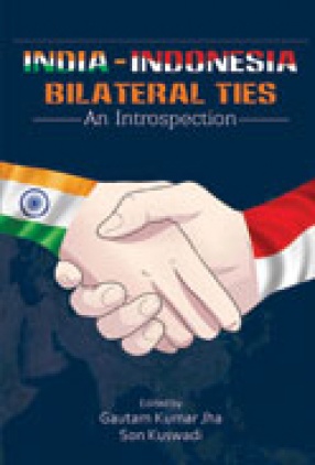 India Indonesia Bilateral Ties: An Introspection