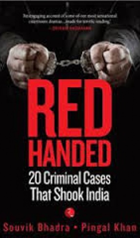 Red Handed: 20 Criminal Cases That Shook India