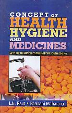 Concept of Health, Hygiene and Medicines: A Study of Kondh Community of South Odisha