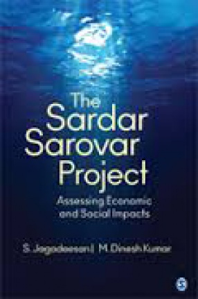 The Sardar Sarovar Project: Assessing Economic and Social Impacts