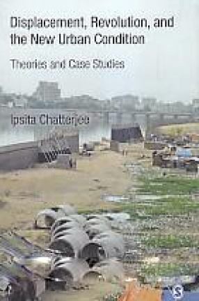 Displacement, Revolution, and the New Urban Condition: Theories and Case Studies