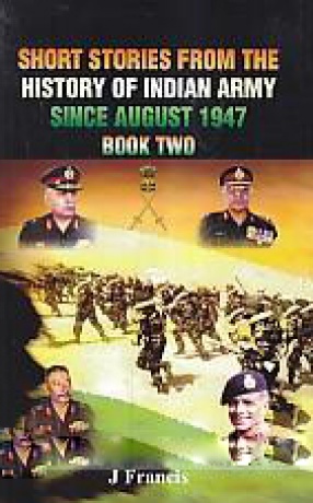 Short Stories from the History of Indian Army Since August 1947 Book Two