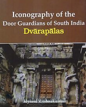 Iconography of the Door Guardians of South India: Dvarapalas