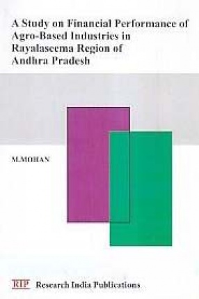 A Study on Financial Performance of Agro-Based Industries in Rayalaseema Region of Andhra Pradesh