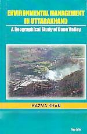 Environmental Management in Uttarakhand: A Geographical Study of Doon Valley