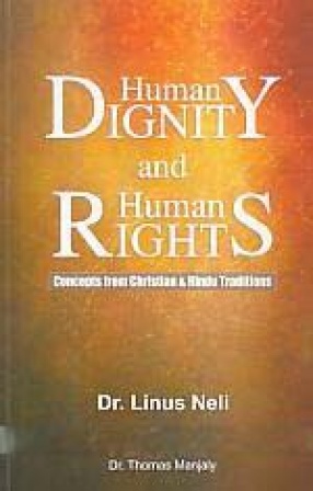 Human Dignity and Human Rights: Concepts from Christian and Hindu Traditions