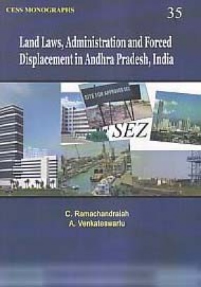 Land Laws, Administration and Forced Displacement in Andhra Pradesh, India