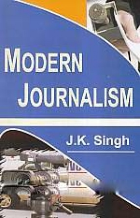 Modern Journalism: Issues and Trends