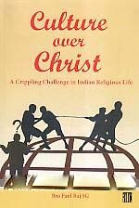 Culture Over Christ: A Crippling Challenge in Indian Religious Life