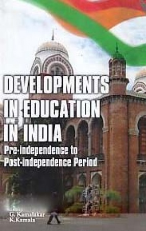 Developments in Education in India: Pre Independence to Post-Independence Period