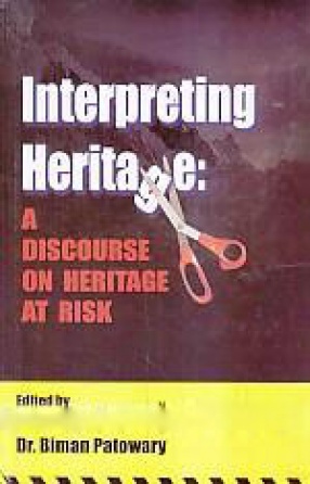 Interpreting Heritage: A Discourse on Heritage At Risk