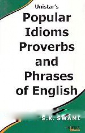 Unistar's Popular Idioms Proverbs and Phrases of English