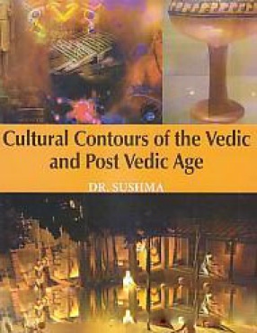 Cultural Contours of the Vedic and Post Vedic Age