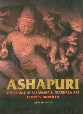 Ashapuri: The Cradle of Paramara & Pratihara Art: Temples Unveiled