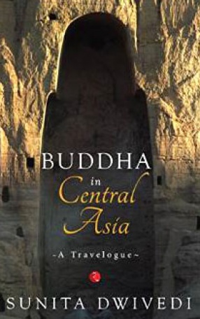 Buddha in Central Asia: A Travelogue