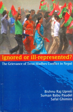 Ignored or Ill-Represented?: The Grievance of Terai-Madhes Conflict in Nepal