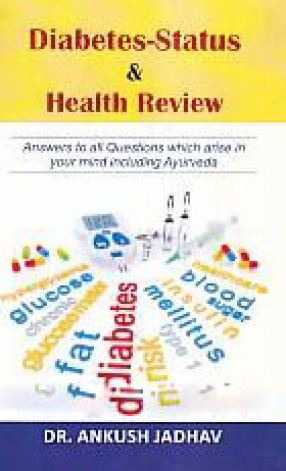 Diabetes-Status & Health Review: Answers to All Questions Which Arise in Your Mind Including Ayurveda