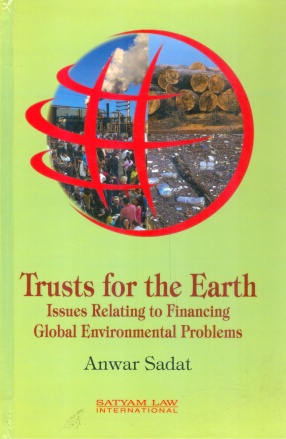 Trusts for the Earth: Issues Relating to Financing Global Environmental Problems