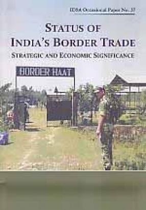 Status of India's Border Trade: Strategic and Economic Significance