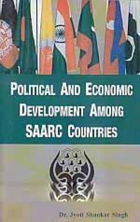 Political and Economic Development Among SAARC Countries