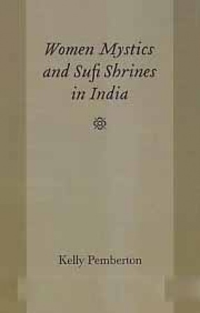 Women Mystics and Sufi Shrines in India