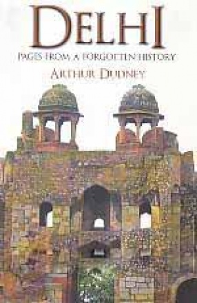 Delhi: Pages From A Forgotten History