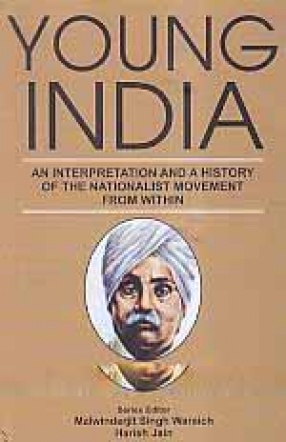 Young India: An Interpretation and A History of the Nationalist Movement From Within
