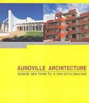 Auroville Architecture: Towards New Forms for a New Consciousness