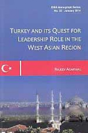 Turkey and Its Quest for Leadership Role in the West Asian Region