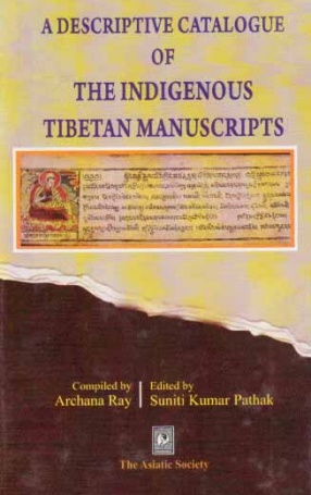 A Descriptive Catalogue of the Indigenous Tibetan Manuscripts