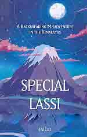 Special Lassi: A Backbreaking Misadventure in the Himalayas