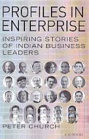 Profiles in Enterprise: Inspiring Stories of Indian Business Leaders