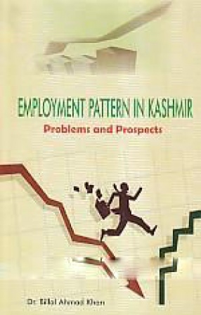 Employment Pattern in Kashmir: Problems and Prospectus
