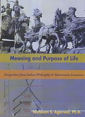 Meaning and Purpose of Life: Perspectives from Indian Philosophy and Mainstream Economics