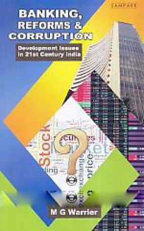 Banking, Reforms and Corruption Development Issues in 21st Century India