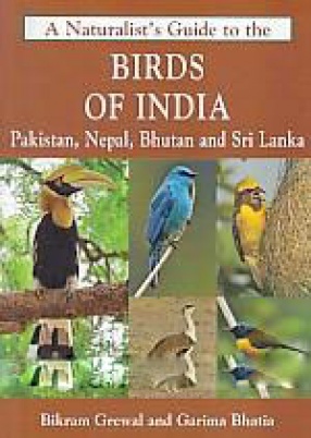 A Naturalist's Guide to the Birds of India, Pakistan, Nepal, Bhutan and Sri Lanka