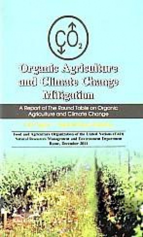 Organic Agriculture and Climate Change Mitigation: A Report of the Round Tabale on Organic Agriculture and Climate Change
