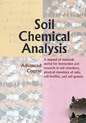 Soil Chemical Analysis: Advanced Course: A Manual of Methods Useful for Instruction and Research in Soil Chemistry, Physical Chemistry of Soils, Soil Fertility, and Soil Genesis